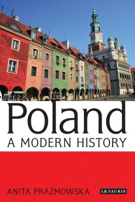 Poland A Modern History by Prazmowska, Anita