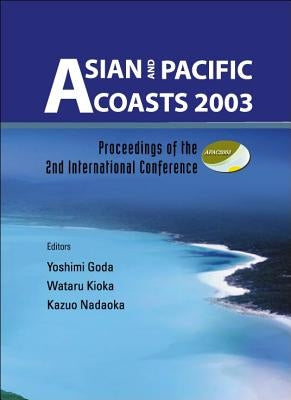 Asian and Pacific Coasts 2003 , Proceedings of the 2nd International Conference [With CDROM] by Goda, Yoshimi