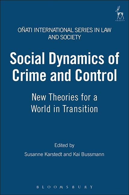 Social Dynamics of Crime and Control by Karstedt, Susanne