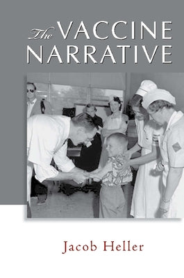 The Vaccine Narrative by Heller, Jacob