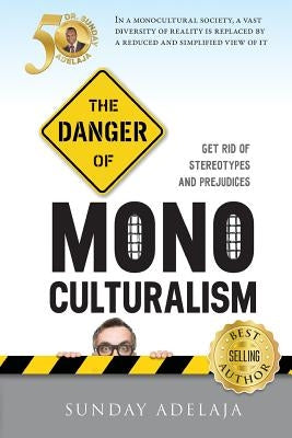 The Danger Of Monoculturalism In The XXI Century by Adelaja, Sunday