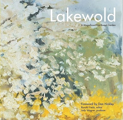 Lakewold: A Magnificent Northwest Garden by Fields, Ronald