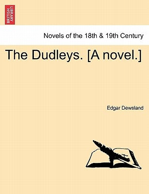 The Dudleys. [A Novel.] by Dewsland, Edgar