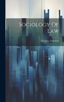 Sociology Of Law by Georges_gurvitch, Georges_gurvitch