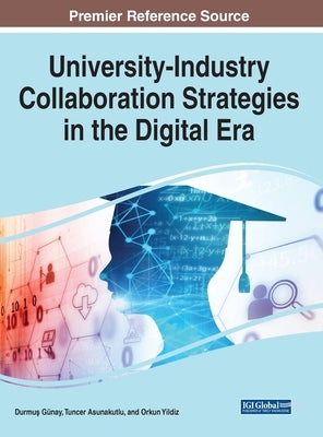 University-Industry Collaboration Strategies in the Digital Era by Günay, Durmu&#351;