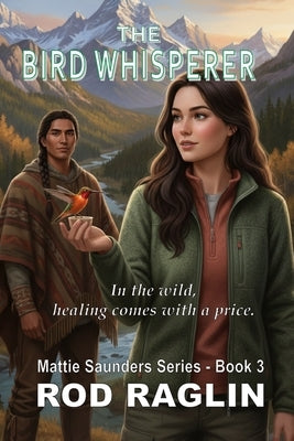 The Bird Whisperer by Raglin, Rod