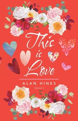 This Is Love: Volume 2 by Hines, Alan