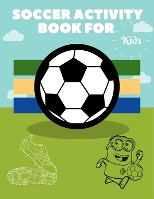 Soccer Activity Book for Kids: Grate Color and Activity Sports Book for all Kids - A Creative Sports Workbook with Illustrated Kids Book by Press House, Masab