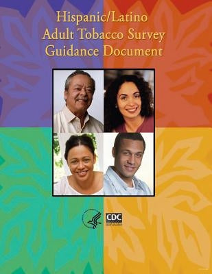Hispanic/Latino Adult Tobacco Survey Guidance Document by And Prevention, Centers for Disease Cont