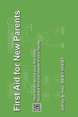 First Aid for New Parents: Your smart device plus this book equals a first aid course in your hands by Imel, Jeffrey S.