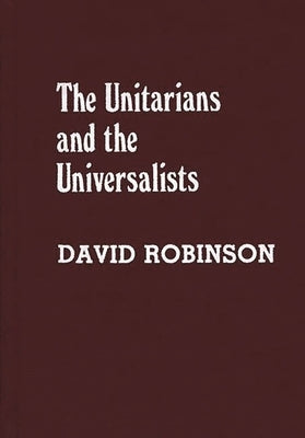 The Unitarians and Universalists by Robinson, David