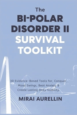 The Bipolar Disorder II Survival Toolkit by Aurellin, Mirai