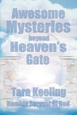 Awesome Mysteries Beyond Heaven's Gate by Keeling, Tara