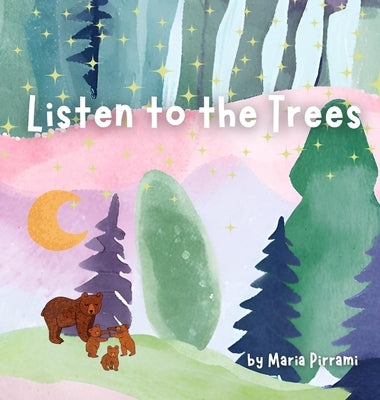 Listen to the Trees by Pirrami, Maria