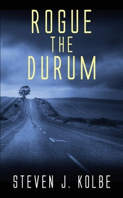 Rogue the Durum by Kolbe, Steven J.