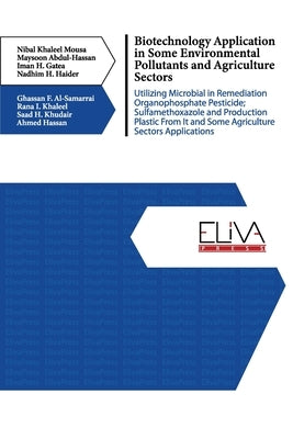 Biotechnology Application in Some Environmental Pollutants and Agriculture Sectors by Mousa, Nibal Khaleel