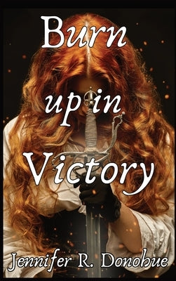 Burn Up in Victory by Donohue, Jennifer R.
