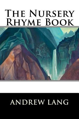 The Nursery Rhyme Book by Lang, Andrew