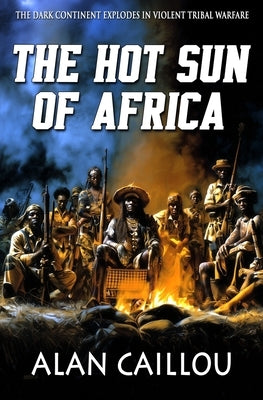 The Hot Sun of Africa by Caillou, Alan