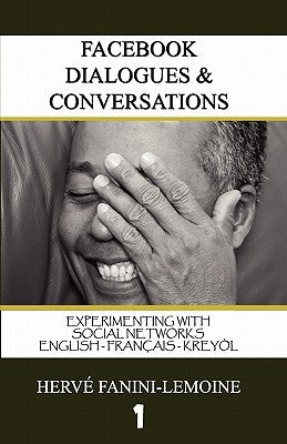 FaceBook Dialogues & Conversations: English-Français -Kreyòl Ayisyen by Fanini-Lemoine, Herve