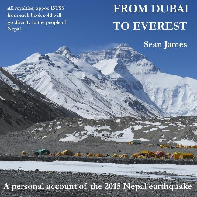 From Dubai to Everest: A personal account of the 2015 Nepal earthquake by James, Sean