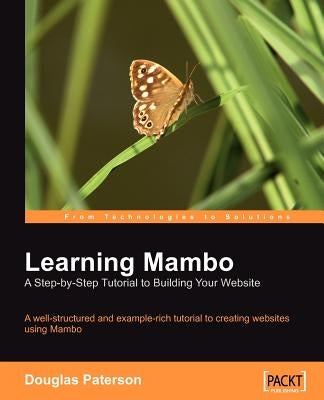 Learning Mambo: A Step-by-Step Tutorial to Building Your Website by Paterson, Douglas