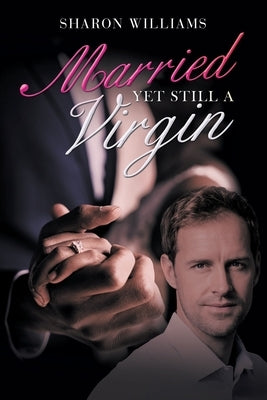 Married yet Still a Virgin by Williams, Sharon