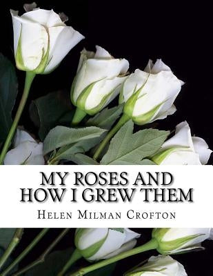 My Roses and How I Grew Them by Chambers, Roger