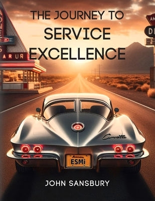 The Journey to Service Excellence by Sansbury, John