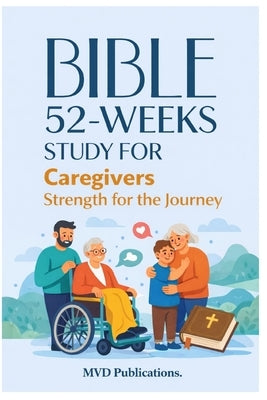 52-Week Bible Study for Caregivers by Publications, MVD