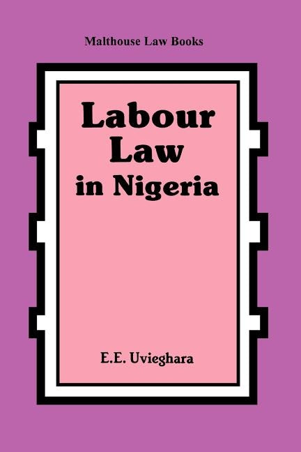 Labour Law in Nigeria by Uvieghara, Egerton E.