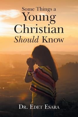 Some Things a Young Christian Should Know by Esara, Edet