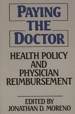 Paying the Doctor: Health Policy and Physician Reimbursement by Unknown
