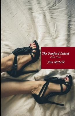 The Femford School (Part Two) by Michelle, Ann