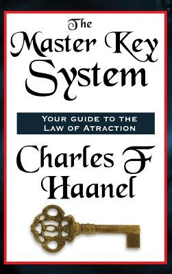 The Master Key System: A Classic Course in Mental Power and Personal Success by Charles, F. Haanel