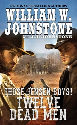 Twelve Dead Men by Johnstone, William W.