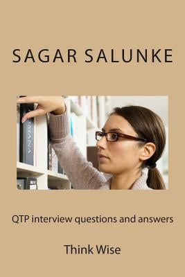 QTP interview questions and answers: Think Wise by Salunke, Sagar Shivaji