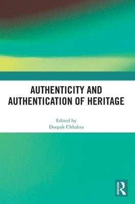 Authenticity and Authentication of Heritage by Chhabra, Deepak