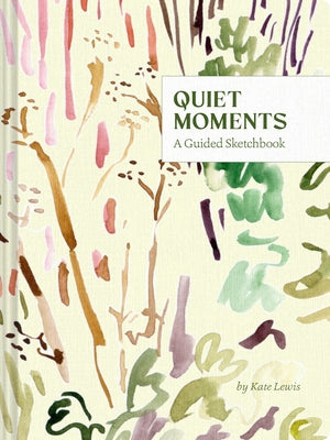 Quiet Moments: A Guided Sketchbook by Lewis, Kate