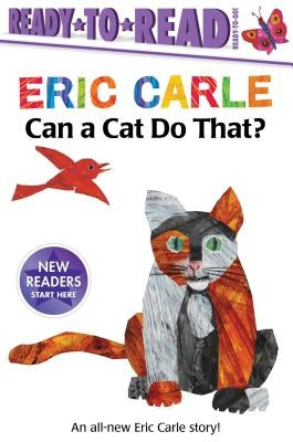 Can a Cat Do That?/Ready-To-Read Ready-To-Go! by Carle, Eric