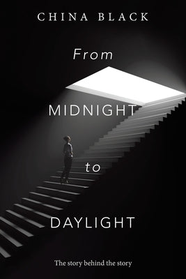 From Midnight to Daylight: The Story Behind the Story by Black, China