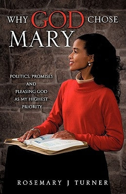 Why God Chose Mary by Turner, Rosemary J.