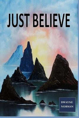 Just Believe by Norman, Dwayne