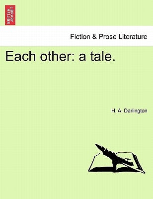Each Other: A Tale. by Darlington, H. A.