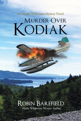 Murder Over Kodiak by Barefield, Robin