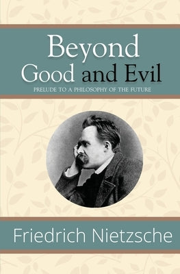 Beyond Good and Evil - Prelude to a Philosophy of the Future (Reader's Library Classics) by Nietzsche, Friedrich Wilhelm
