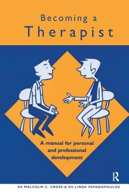 Becoming a Therapist: A Manual for Personal and Professional Development by Cross, Malcolm C.