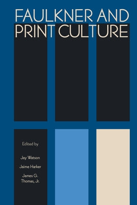 Faulkner and Print Culture by Watson, Jay