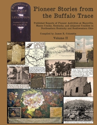 Pioneer Stories from the Buffalo Trace [Vol. II] by Columbia, James R.