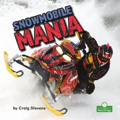 Snowmobile Mania by Stevens, Craig